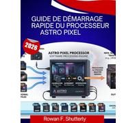 Guide de démarrage rapide du processeur Astro Pixel 2026: Manuel du débutant pour le traitement de magnifiques images d'astrophotographie