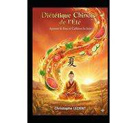Guide de Diététique Chinoise de l'Été: Apaiser le Feu et cultiver la joie (Diététique Chinoise des Saisons)