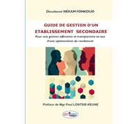 Guide de gestion d'un établissement secondaire: Pour une gestion efficiente et transparente en vue d’une optimisation du rendement