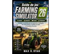 Guide de jeu Farming Simulator 26: Stratégies essentielles pour une agriculture intelligente, une récolte efficace, la gestion du bétail et l'évolution de carrière