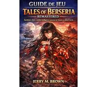 GUIDE DE JEU TALES OF BERSERIA REMASTERED: Systèmes clairs, combat intelligent et conscience de l'histoire du début à la fin