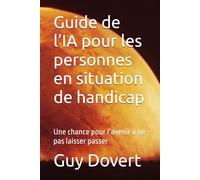 Guide de l’IA pour les personnes en situation de handicap: Une chance pour l’avenir à ne pas laisser passer