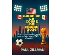 Guide de la Coupe du Monde 2026: Tout ce que vous devez savoir sur le premier tournoi FIFA à 48 équipes