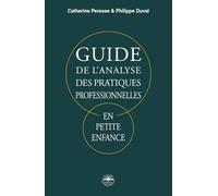 Guide de l'analyse des pratiques professionnelles: En petite enfance