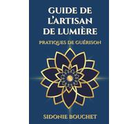 Guide de L'Artisan de Lumière: Pratiques de guérison: 3