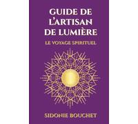 Guide de L'Artisan de Lumière: Un voyage spirituel: 2