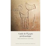 Guide de l'Egypte prédynastique: 6 (Guides de l'Institut Francais d'Archeologie Orientale)