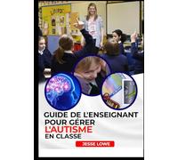 GUIDE DE L'ENSEIGNANT POUR LA GÉRER L'AUTISME EN CLASSE