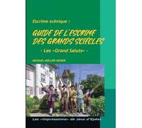 Guide de l'escrime des "grands siècles": Les "Grands Saluts": 2