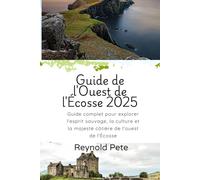 Guide de l'Ouest de l'Écosse 2025: Guide complet pour explorer l'esprit sauvage, la culture et la majesté côtière de l'ouest de l'Écosse