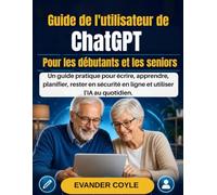 Guide de l'utilisateur de ChatGPT Pour les débutants et les seniors