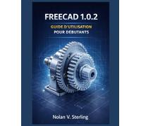 GUIDE DE L'UTILISATEUR DE FREECAD 1.0.2 POUR LES DÉBUTANTS