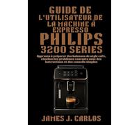 Guide de l'utilisateur de la machine à expresso Phillips 3200Series: Apprenez à préparer des boissons de style café, résolvez les problèmes courants avec des instructions et des conseils simples