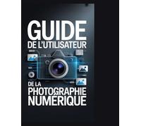 Guide de l'utilisateur de la photographie numérique