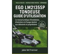 Guide de l'utilisateur de la tondeuse à gazon EGO LM2135SP: Le manuel pratique de configuration, d'entretien et d'utilisation pour les débutants et les propriétaires quotidiens