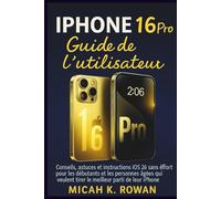 Guide de l'utilisateur de l'iPhone 16 Pro: Conseils, astuces et instructions iOS 26 sans effort pour les débutants et les personnes âgées qui veulent tirer le meilleur parti de leur iPhone