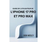 GUIDE DE L'UTILISATEUR DE L'IPHONE 17 PRO ET PRO MAX: Un guide complet de configuration, de maintenance et d'optimisation