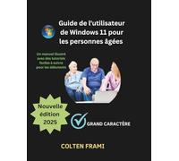 Guide de l'utilisateur de Windows 11 pour les personnes âgées: Un manuel illustré avec des tutoriels faciles à suivre pour les débutants