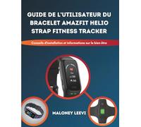 Guide de l'utilisateur du bracelet Amazfit Helio Strap Fitness Tracker: Conseils d'installation et informations sur le bien être