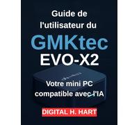 Guide de l'utilisateur du GMKtec EVO-X2: Votre mini PC compatible avec l'IA