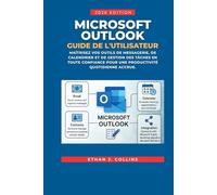 Guide de l'utilisateur Microsoft Outlook, édition 2026: Maîtrisez en toute confiance vos outils de messagerie, de calendrier et de gestion des tâches pour une productivité quotidienne accrue.
