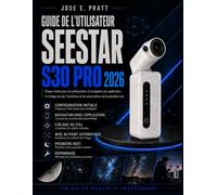 Guide de l'utilisateur Seestar S30 Pro 2026: Étapes claires pour la configuration, la navigation par application, le ciblage du ciel, l'autofocus et les observations de la première nuit