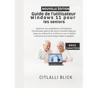 Guide de l'utilisateur Windows 11 pour les seniors: Améliorez vos compétences informatiques grâce à des leçons visuelles étape par étape qui ... de la technologie simple et agréable.