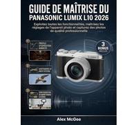 Guide de Maîtrise du Panasonic Lumix L10 2026: Exploitez toutes les fonctionnalités, maîtrisez les réglages de l’appareil photo et capturez des photos de qualité professionnelle