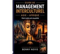 Guide de management interculturel Asie - Afrique - Petit traité anti-stupidité: 1 (Stupidity Management)