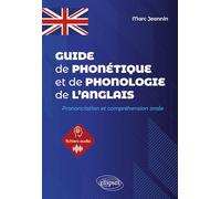 Guide de phonétique et de phonologie de l'anglais: prononciation et compréhension orale de l'anglais