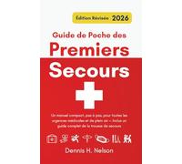 Guide de Poche des Premiers Secours - Édition Révisée 2026: Un manuel compact, pas à pas, pour toutes les urgences médicales et de plein air - Inclus ... de secours (Your First Aid Pocket Guide)
