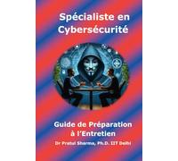 Guide de Préparation à l’Entretien Spécialiste en Cybersécurité: French Edition