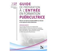 Guide de préparation à l'entrée en formation puéricultrice: Réussir son épreuve d'admissibilité sur dossier et son épreuve orale d'admission