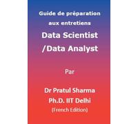 Guide de préparation aux entretiens Data Scientist / Data Analyst: French Edition