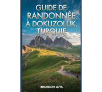 Guide de randonnée à Dokuzoluk, Turquie: Un manuel pour une expérience de randonnée enrichissante. (Préparez-vous à des aventures de randonnée)