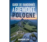 Guide de randonnée à Giewont, Pologne: Un livre complet explorant la nature pour une expérience de randonnée mémorable. (Préparez-vous à des aventures de randonnée)