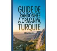Guide de randonnée à Ormanya, Turquie: Un guide pour une expérience enrichissante de randonnée dans la nature.