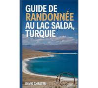 Guide de randonnée au lac Salda, Turquie: Un livre complet pour découvrir l'élégance de la nature. (Aventures de randonnée palpitantes en plein air)