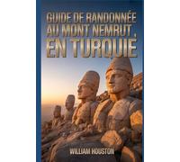 Guide de randonnée au mont Nemrut, en Turquie: Guide du randonneur pour la découverte de soi. (Mes aventures de randonnée)