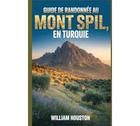 Guide de randonnée au mont Spil, en Turquie: Un guide pour une expérience de randonnée enrichissante. (Mes aventures de randonnée)