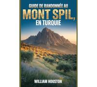 Guide de randonnée au mont Spil, en Turquie: Un guide pour une expérience de randonnée enrichissante. (Mes aventures de randonnée)