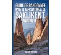 Guide de randonnée dans le parc national de Saklikent, en Turquie: Guide du randonneur pour la découverte de soi. (Mes aventures de randonnée)