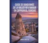 Guide de randonnée de la Vallée de l'Amour en Cappadoce, Turquie: Un livre complet pour découvrir l'élégance de la nature. (Aventures de randonnée palpitantes en plein air)