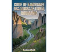 Guide de randonnée des gorges de Tureni, Roumanie: Un livre complet explorant la nature pour une expérience de randonnée mémorable.