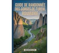 Guide de randonnée des gorges de Tureni, Roumanie: Un livre complet explorant la nature pour une expérience de randonnée mémorable.