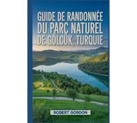 Guide de randonnée du parc naturel de Gölcük, Turquie: Un manuel pour explorer la nature, pour une expérience de randonnée exceptionnelle.