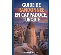Guide de randonnée en Cappadoce, Turquie: Un guide pour une randonnée saine en pleine nature.