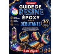 Guide De Résine Époxy Pour Débutants: Une méthode claire et progressive pour éviter les erreurs courantes et créer des bijoux, des objets de décoration et des cadeaux faits main en toute confiance.