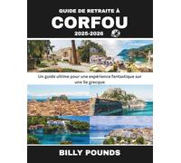 GUIDE DE RETRAITE À CORFOU 2025-2026: Un guide ultime pour une expérience fantastique sur une île grecque