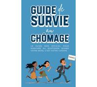 Guide de survie au chômage : Le livre drôle et décomplexé pour garder le moral quand on n’a plus de boulot - Humour, conseils et autodérision pour ... une galère en parenthèse (presque) heureuse